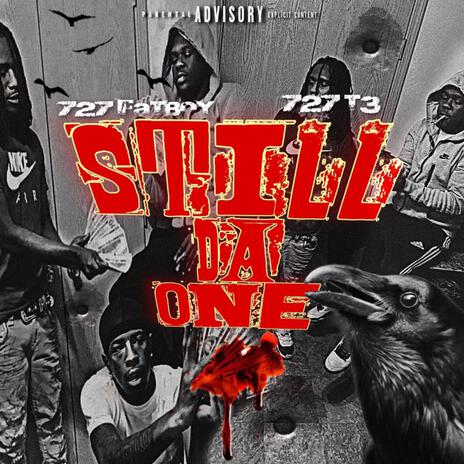 Still da one ft. 727 fatboy | Boomplay Music