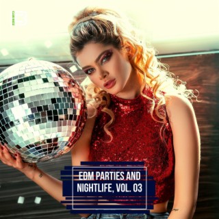 EDM Parties and Nightlife, Vol. 03