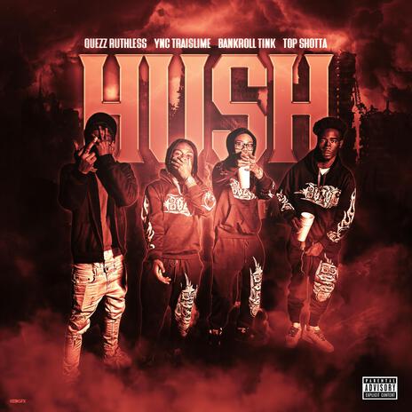 Hush ft. Quezz Ruthless, Top Sotta & YNC TraiSlime | Boomplay Music