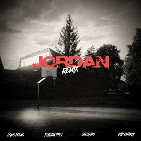 Jordan (Remix) ft. Futura999, Kid Charly & Gallardo22 | Boomplay Music