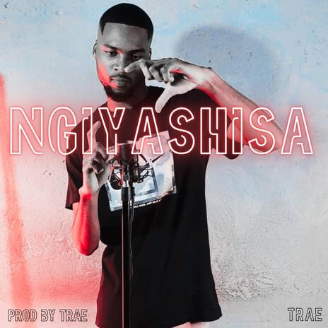 NGIYASHISA | Boomplay Music