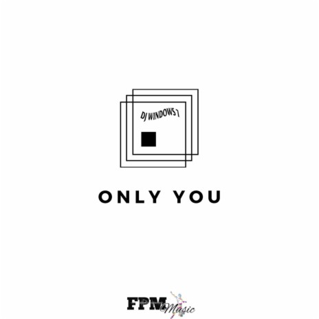 Only You ft. FPM Music | Boomplay Music