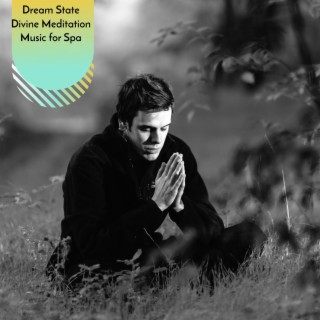 Dream State Divine Meditation Music for Spa
