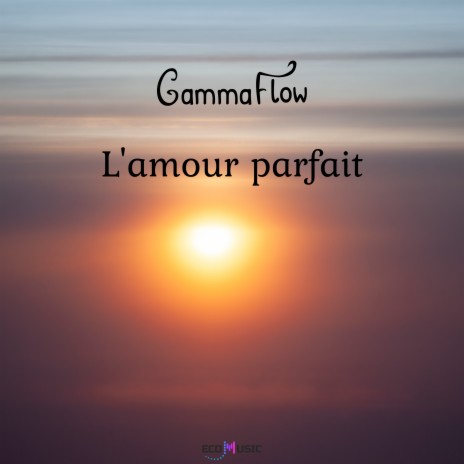 L’amour parfait | Boomplay Music