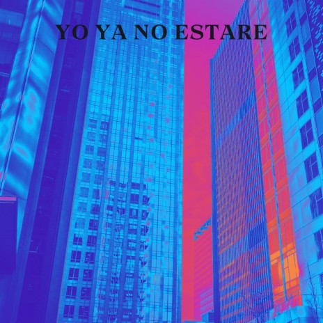 Yo ya no estare | Boomplay Music