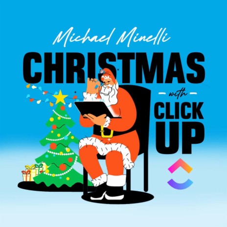 Christmas With ClickUp ft. Michael Minelli