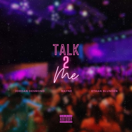 Talk 2 Me ft. Jordan Desmond & Ethan Blunden | Boomplay Music