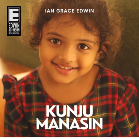 Kunju Manasin ft. Ian Grace Edwin | Boomplay Music