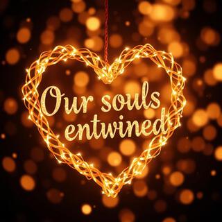 Our Souls Entwined lyrics | Boomplay Music