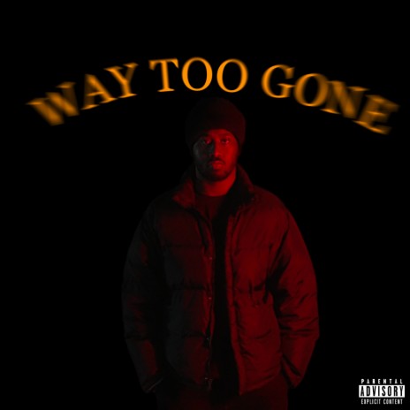 Way Too Gone | Boomplay Music