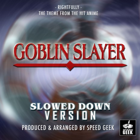 Rightfully (From Goblin Slayer) (Slowed Down Version) | Boomplay Music