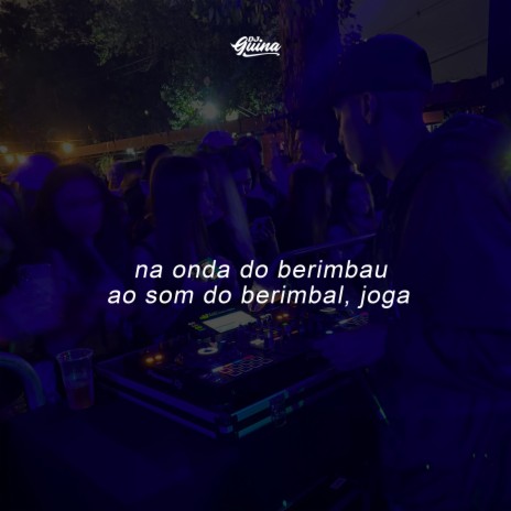 Na Onda do Berimbau, Ela Vai Vs ao Som do Berimbal, Joga ft. MC Menor MT | Boomplay Music