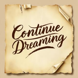 Continue Dreaming