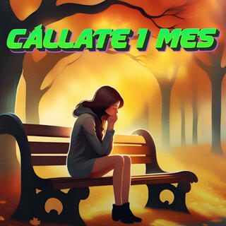 Cállate 1 mes