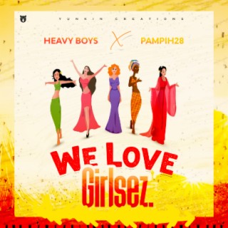 Heavy Boys X Pampih28-We Love Girlses