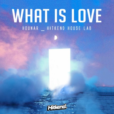 What is Love ft. Hitkend House Lab | Boomplay Music
