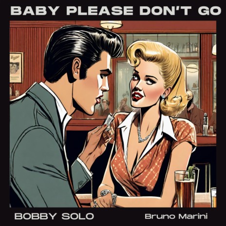 Baby please don't go ft. Bruno Marini | Boomplay Music