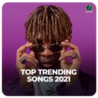 Top Trending Songs 2021