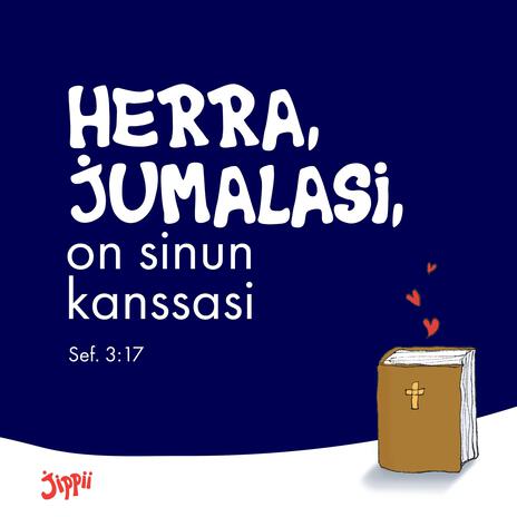 Herra, Jumalasi, on sinun kanssasi