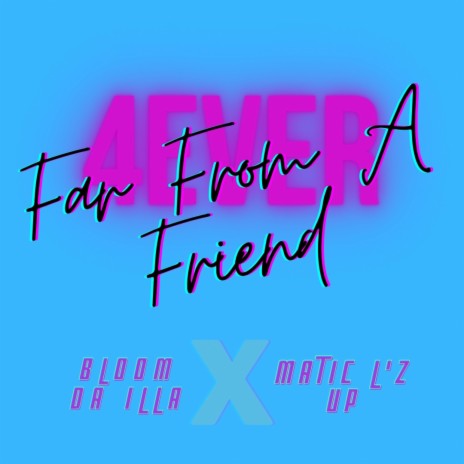 Far From A Friend ft. Matic Lz Up