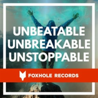 Unbreakable, Unbeatable, Unstoppable
