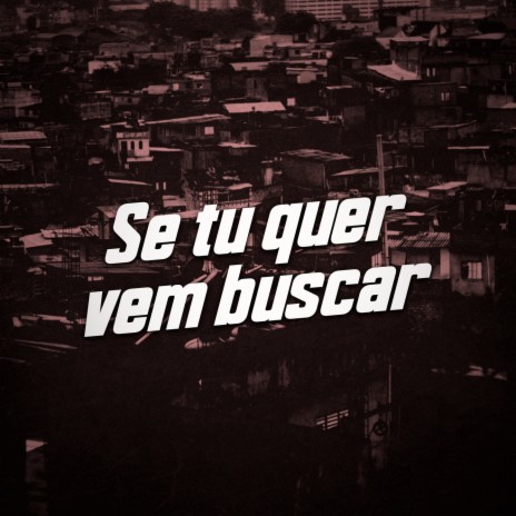 SE TU QUER VEM BUSCAR | Boomplay Music