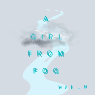 A girl from Fog