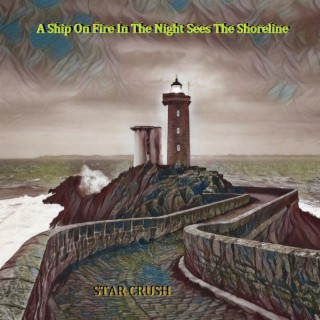 A Ship On Fire In The Night Sees The Shoreline (Live)