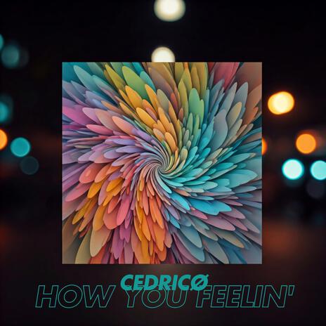 how you feelin' | Boomplay Music