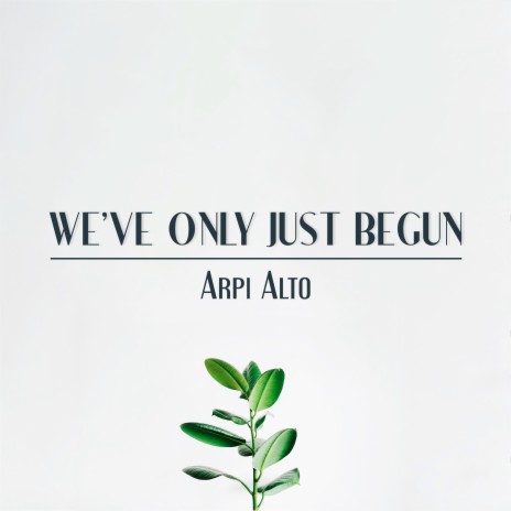 We've Only Just Begun | Boomplay Music