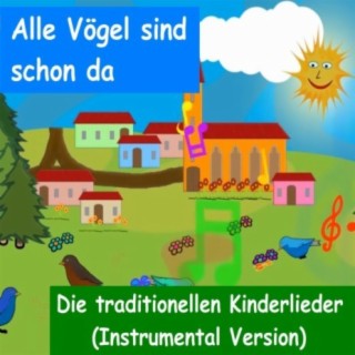 Alle Vögel sind schon da! -Sing mit!- Die traditionellen Kinderlieder (Instrumental Version)