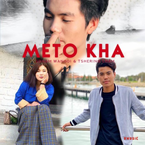 Meto Kha-Sonam Wangdi ft. Tshering Lham | Boomplay Music