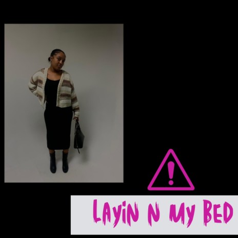 Layin N My Bed | Boomplay Music