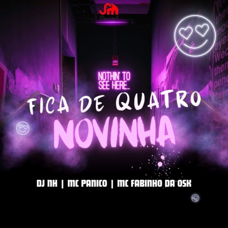 Fica de Quatro Novinha ft. MC PANICO & MC Fabinho da Osk | Boomplay Music