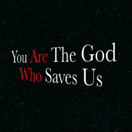 You Are the God Who Saves Us | Boomplay Music