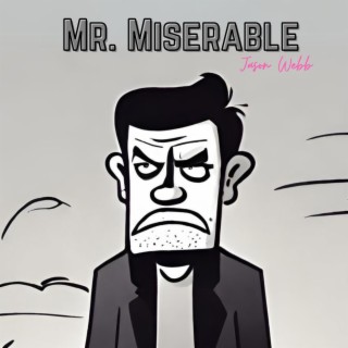 Mr. Miserable