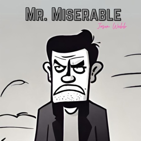 Mr. Miserable | Boomplay Music