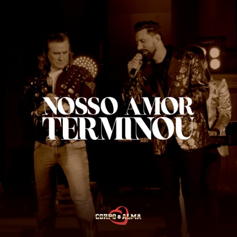 Nosso Amor Terminou (Corpo e Alma 50 anos) ft. Vanderlei Rodrigo | Boomplay Music