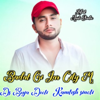 Badal Gi Jar City M