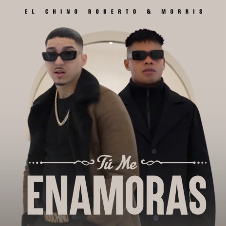 Tu Me Enamoras ft. Morris | Boomplay Music