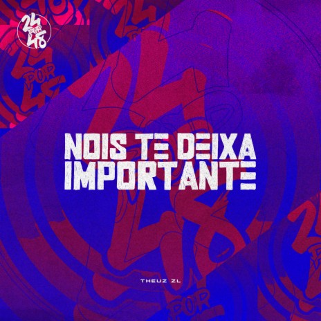 Nois Te Deixa Importante | Boomplay Music