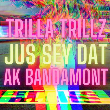 JUS SEY DAT (D-MIX) ft. AK BANDAMONT | Boomplay Music