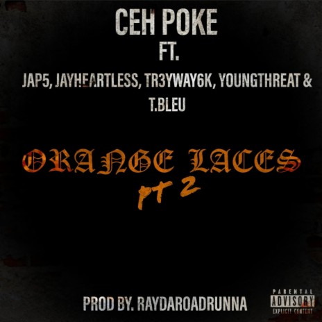 Orange Laces, Pt. 2 ft. CEH Poke, Jap5, JayHeartless, Tr3yway6k & YoungThreat | Boomplay Music