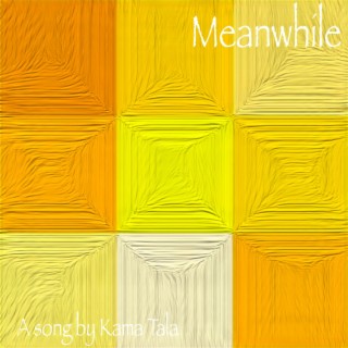 Meanwhile lyrics | Boomplay Music