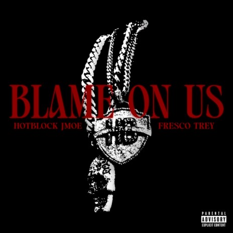 Blame On Us ft. Fresco Trey | Boomplay Music