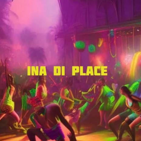 Ina di place | Boomplay Music