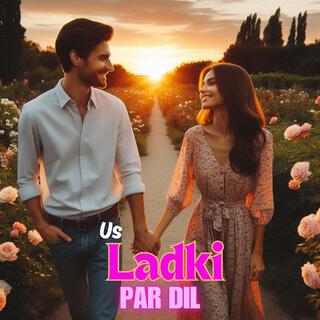 Us Ladki Par Dil