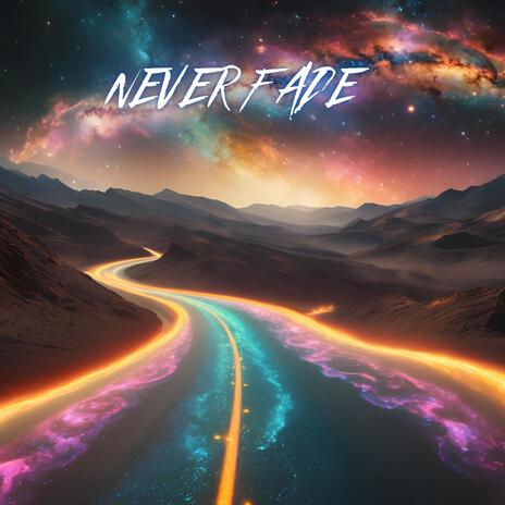 Never Fade | Boomplay Music