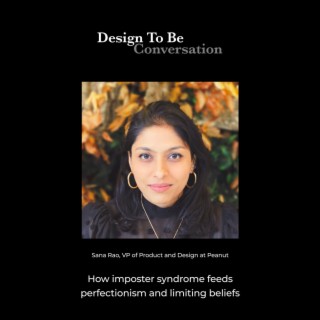 Sana Rao: How imposter syndrome feeds perfectionism and limiting beliefs