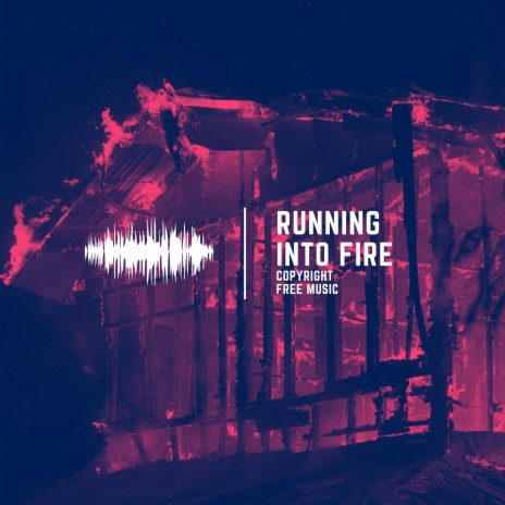 Running Into Fire | Boomplay Music